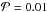 \hbox{${\cal P}=0.01$}