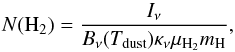 \begin{equation} \label{eq:CD_formula} N({\rm H_2}) = \frac{I_{\nu}}{B_{\nu}(\Tdust) \kappa_{\nu} \mu_{\rm H_2} m_{\rm H}} , \end{equation}