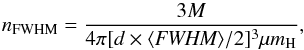 \begin{equation} \label{eq:nFWHM_def} n_{\text{FWHM}} = \frac{3 M}{4\pi [d \times \langle\textit{FWHM}\rangle/2]^3 \mu m_{\text{H}}} , \end{equation}