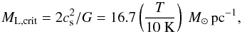 \begin{equation} M_{\rm L, crit} = 2c_{\rm s}^2/G = 16.7\left(\frac{T}{\rm 10~ K}\right)~M_\odot\, \rm pc^{-1} , \end{equation}