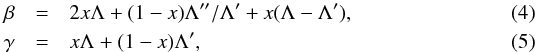 \begin{eqnarray} \beta &=& {2 x \Lambda + (1 - x) \Lambda''}/{\Lambda' + x(\Lambda - \Lambda')}, \\ \gamma &=& x\Lambda + (1-x)\Lambda', \end{eqnarray}