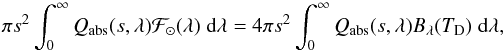 \begin{equation} \pi s^2 \int_0^\infty Q_\mathrm{abs} (s, \lambda) {\cal F}_\odot(\lambda) {\;\rm d}\lambda = 4\pi s^2 \int_0^\infty Q_\mathrm{abs} (s, \lambda) B_\lambda (T_\mathrm{D}){\;\rm d}\lambda, \label{Thermal Equ} \end{equation}