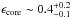 \hbox{$ \epsilon_{\rm core} \sim 0.4^{+0.2}_{-0.1}$}
