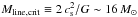 \hbox{$M_{\rm line, crit} \equiv 2\, c_{\rm s}^2/G \sim 16\, M_\odot$}
