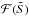 \hbox{$\mathcal{F}(\tilde{S})$}