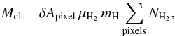 $$ M_{\rm cl} = \delta A_{\rm pixel}\, \mu_{\rm H_2}\, m_{\rm H} \sum_{{\rm pixels}} N_{\rm H_2}, $$