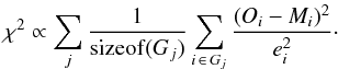 \begin{equation} \chi^2 \propto \sum_j \frac{1}{\mathrm{sizeof}(G_j)} \sum_{i\,\in\, G_j} \frac{(O_i - M_i)^2}{e_i^2}\cdot \end{equation}