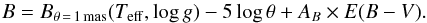 \begin{equation} B = B_\mathrm{\theta\,=\,1\,mas}(T_\mathrm{eff}, \mathrm{log}\,g) - 5\log{\theta} + A_B\times E(B-V). \end{equation}