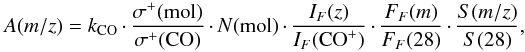 \appendix \setcounter{section}{1} \begin{equation} A (m/z) = k_{\rm CO} \cdot \frac{\sigma^{+} ({\rm mol})}{\sigma^{+} ({\rm CO})} \cdot N ({\rm mol}) \cdot \frac{I_{F} (z)}{I_{F} ({\rm CO}^{+})} \cdot \frac{F_{F} (m)}{F_{F} (28)} \cdot \frac{S (m/z)}{S (28)} \label{eqmscoref} , \end{equation}