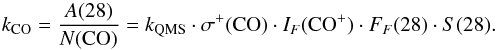 \appendix \setcounter{section}{1} \begin{equation} k_{\rm CO} = \frac{A (28)}{N ({\rm CO})} = k_{\rm QMS} \cdot \sigma^{+} ({\rm CO}) \cdot I_{F} ({\rm CO}^{+}) \cdot F_{F} (28) \cdot S (28) \label{eqmsco} . \end{equation}