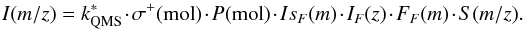 \appendix \setcounter{section}{1} \begin{equation} I (m/z) = k^{*}_{\rm QMS} \cdot \sigma^{+} ({\rm mol}) \cdot P ({\rm mol}) \cdot Is_{F}(m) \cdot I_{F} (z) \cdot F_{F} (m) \cdot S (m/z) \label{eqmsnobles} . \end{equation}