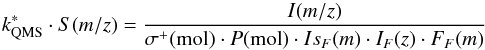 \appendix \setcounter{section}{1} \begin{equation} k^{*}_{\rm QMS} \cdot S (m/z) = \frac{I (m/z)}{\sigma^{+} ({\rm mol}) \cdot P ({\rm mol}) \cdot Is_{F} (m) \cdot I_{F} (z) \cdot F_{F} (m)} \label{eqmsnoblessens} \end{equation}
