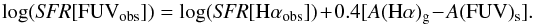\begin{equation} \log(\textit{SFR}[{\rm FUV}_{\rm obs}]) = \log(\textit{SFR}[{\rm H}\alpha_{\rm obs}]) + 0.4 [A(\rm H\alpha)_{\rm g} - {\it A}(FUV)_{\rm s}] . \end{equation}