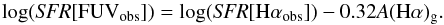 \begin{equation} \log(\textit{SFR}[\rm FUV_{\rm obs}]) = \log(\textit{SFR}[H\alpha_{\rm obs}]) - 0.32 {\it A}(\rm H\alpha)_{\rm g} . \end{equation}
