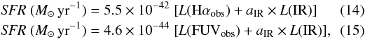 \begin{eqnarray} \label{halpha_calibration}&&\textit{SFR} \thickspace (M_{\odot}\, {\rm yr}^{-1}) = 5.5 \times 10^{-42}\thickspace [{\it L}(\rm H\alpha_{\rm obs}) +{\it a}_{IR} \times {\it L}(IR)]~~~~~~~~~~~~~ \\ \label{fuv_calibration} &&\textit{SFR} \thickspace (M_{\odot} \,{\rm yr}^{-1}) = 4.6 \times 10^{-44}\thickspace [{\it L}(\rm FUV_{\rm obs}) + {\it a}_{IR} \times {\it L}(IR)] , \end{eqnarray}