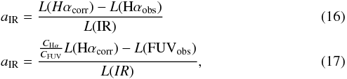 \begin{eqnarray} &&a_{\rm IR} = \frac{L(H\alpha_{\rm corr}) - L({\rm H}\alpha_{\rm obs})} {L(\rm IR)} \label{air_ha} \\ &&a_{\rm IR} = \frac{\frac{C_{\rm H\alpha}}{C_{\rm FUV}}L({\rm H}\alpha_{\rm corr}) - L(\rm FUV_{\rm obs})} {{\it L}(IR)} \label{air_fuv} , \end{eqnarray}