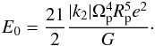 \begin{eqnarray} E_0=\frac{21}{2}\frac{|k_2| \Omega_\mathrm{p}^4 R_\mathrm{p}^5 e^2}{G}\cdot \end{eqnarray}