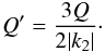 \begin{eqnarray} Q'=\frac{3Q}{2|k_2|}\cdot \end{eqnarray}