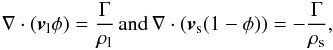 \begin{eqnarray} \nabla\cdot({\vec v}_\mathrm{l}\phi)=\frac{\Gamma}{\rho_\mathrm{l}} \,\textrm{and}\,\nabla\cdot({\vec v}_\mathrm{s}(1-\phi))=-\frac{\Gamma}{\rho_\mathrm{s}}, \label{cm} \end{eqnarray}