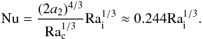 \begin{eqnarray} \label{ptd3} {\rm Nu}=\frac{(2a_2)^{4/3}}{{\rm Ra}_\mathrm{c}^{1/3}} {\rm Ra}_\mathrm{i}^{1/3}\approx 0.244 {\rm Ra}_\mathrm{i}^{1/3}. \end{eqnarray}
