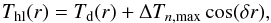 \begin{equation} T_{\rm hl}(r) = T_{\rm d}(r) +\Delta T_{n,\rm max}\cos (\delta r) , \end{equation}
