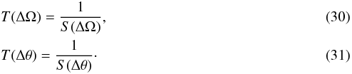 \begin{eqnarray} &&T(\Delta\Omega) = \frac{1}{S(\Delta\Omega)}, \\ &&T(\Delta\theta) = \frac{1}{S(\Delta\theta)}\cdot \end{eqnarray}