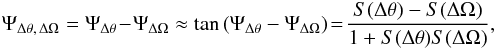 \begin{eqnarray} \Psi_{\Delta\theta,\,\Delta\Omega} = \Psi_{\Delta\theta} \!- \!\Psi_{\Delta\Omega} \approx \tan\left( \Psi_{\Delta\theta} - \Psi_{\Delta\Omega} \right)\! =\! \frac{S(\Delta\theta) - S(\Delta\Omega)}{1 + S(\Delta\theta)S(\Delta\Omega)}, \label{eq:tangentFrequencyAngles} \end{eqnarray}