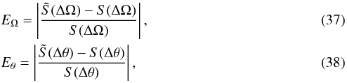 \begin{eqnarray} &&E_\Omega = \left|\frac{\tilde{S}(\Delta\Omega)-S(\Delta\Omega)}{S(\Delta\Omega)}\right| , \\ &&E_\theta = \left|\frac{\tilde{S}(\Delta\theta)-S(\Delta\theta)}{S(\Delta\theta)}\right| , \end{eqnarray}