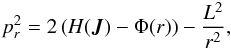 \appendix \setcounter{section}{1} \begin{eqnarray} p_r^2 = 2\left(H({\vec J}) - \Phi(r) \right) - \frac{L^2}{r^2} , \end{eqnarray}