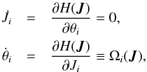 \begin{eqnarray} \dot{J}_i &=& \frac{\partial H({\vec J})}{\partial \theta_i} = 0, \nonumber\\ \dot{\theta}_i &=& \frac{\partial H({\vec J})}{\partial J_i} \equiv \Omega_i({\vec J}), \label{eq:eqnmotion} \end{eqnarray}