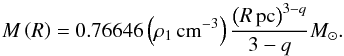 \appendix \setcounter{section}{1} \begin{equation} \label{mass2num} M\left( R \right) = 0.76646 \left( \rho_1 \rm\,cm^{-3} \right) \frac{{ \left( R \rm\,pc \right)}^{3-q}}{3-q} M_{\odot} . \end{equation}