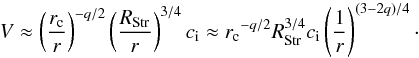 \appendix \setcounter{section}{1} \begin{equation} \label{Vitesse} V \approx \left( \frac{r_{\rm c}}{r} \right)^{-q/2} \left( \frac{R_{\rm Str}}{r} \right)^{3/4} c_{\rm i} \approx {r_{\rm c}}^{-q/2} R_{\rm Str}^{3/4} c_{\rm i} \left( \frac{1}{r} \right)^{(3{-}2q)/4} \cdot \end{equation}