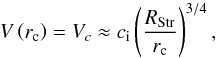 \appendix \setcounter{section}{1} \begin{equation} \label{Vc} V\left( r_{\rm c} \right) = V_c \approx c_{\rm i} \left( \frac{R_{\rm Str}}{r_{\rm c}} \right)^{3/4} , \end{equation}