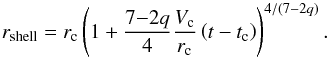 \appendix \setcounter{section}{1} \begin{equation} \label{radiusQtimeBis} r_\text{shell} = r_{\rm c}\left(1+\frac{7{-}2q}{4}\frac{V_{\rm c}}{r_{\rm c}}\left(t-t_{\rm c}\right) \right)^{4/(7{-}2q)} . \end{equation}