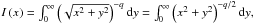 \hbox{$ I\left( x \right) = \int_{0}^{\infty} \left( {\sqrt{x^2 + y ^ 2}} \right) ^{-q} {\rm d}y= \int_{0}^{\infty} \left( {{x^2 + y ^ 2}} \right) ^{-q/2} {\rm d}y ,$}