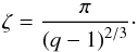 \appendix \setcounter{section}{2} \begin{equation} \label{zetaFormula} \zeta = \frac{\pi} { \left( q - 1 \right)^{2/3} } \cdot \end{equation}