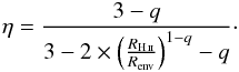 \appendix \setcounter{section}{5} \begin{eqnarray} \label{eq:etaDecrEnv} \eta = \frac {3-q} {3 - 2\times {\left( \frac {R_{\rm \ion{H}{ii}}} {R_\text{env}} \right ) }^{1-q} - q } \cdot \end{eqnarray}