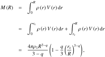 \appendix \setcounter{section}{5} \begin{eqnarray} \label{massDEWCC} M\left( R\right) & = & \int_{0}^{R} \rho \left( r \right) V \left( r \right) {\rm d}r \nonumber \\[4mm] & = & \int_{0}^{ r_\text{c}} \rho \left( r \right) V \left( r \right) {\rm d}r + \int_{r_\text{c}}^{R} \rho \left( r \right) V \left( r \right) {\rm d}r \nonumber \\[4mm] & = & \frac{4\pi \rho_1 R^{3-q} }{ 3 - q} \left( 1 - \frac{q}{ 3} \left( \frac{r_\text{c}}{R} \right)^{3-q} \right) , \end{eqnarray}