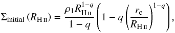 \appendix \setcounter{section}{5} \begin{equation} \label{coldensInitShellDEWCC} \Sigma_\text{initial} \left( R_{\rm \ion{H}{ii}} \right) = \frac{ \rho_1 R_{\rm \ion{H}{ii}}^{1-q} }{ 1 - q} \left( 1 - q \left( \frac{r_\text{c}}{R_{\rm \ion{H}{ii}}} \right)^{1-q} \right) , \end{equation}
