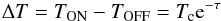 \begin{equation} \Delta T = T_{\rm ON} - T_{\rm OFF} = T_{\rm c}{\rm e}^{-\tau} \end{equation}