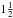 \hbox{$1\frac{1}{2}$}