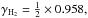\hbox{$\rm \gamma_{H_2}=\frac{1}{2}\times 0.958,$}