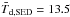 \hbox{$\bar{T}_{\rm d, SED} =13.5$}