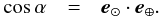 \begin{eqnarray} \cos \alpha &=& {\vec e}_\odot \cdot {\vec e}_\oplus. \end{eqnarray}