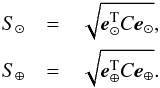 \begin{eqnarray} S_{\odot} &=& \sqrt{ {\vec e}_\odot^{\rm T} C {\vec e}_\odot}, \nonumber \\ S_{\oplus} &=& \sqrt{ {\vec e}_\oplus^{\rm T} C {\vec e}_\oplus}. \end{eqnarray}