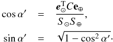 \begin{eqnarray} \cos \alpha' &=& \frac{{\vec e}_\odot^{\rm T} C {\bf e}_\oplus} {S_{\odot} S_{\oplus}}, \nonumber \\ \sin \alpha' &=& \sqrt{1-\cos^2\alpha'}\cdot \end{eqnarray}