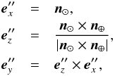 \begin{eqnarray} {\vec e}_x'' &=& {\vec n}_\odot, \nonumber\\ {\vec e}_z'' &=& \frac{{\vec n}_\odot \times {\vec n}_\oplus} {|{\vec n}_\odot \times {\vec n}_\oplus|}, \nonumber\\ {\vec e}_y'' &=& {\vec e}_z'' \times {\vec e}_x'', \end{eqnarray}