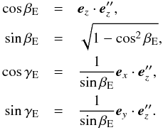 \begin{eqnarray} \cos \beta_{\rm E} &=& {\vec e}_z \cdot {\vec e}_z'', \nonumber\\ \sin \beta_{\rm E} &=& \sqrt{1-\cos^2 \beta_{\rm E}}, \nonumber\\ \cos \gamma_{\rm E} &=& \frac{1}{\sin \beta_{\rm E} } {\vec e}_x \cdot {\vec e}_z'', \nonumber\\ \sin \gamma_{\rm E} &=& \frac{1}{\sin \beta_{\rm E} } {\vec e}_y \cdot {\vec e}_z''. \end{eqnarray}
