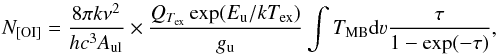 \begin{equation} \label{eq_coloi} N_{\rm{[OI]}}=\frac {8\pi k \nu^2}{h c^3 A_{\rm ul}}\times\frac{Q_{T_{\rm{ex}}}\exp(E_{\rm u}/kT_{\rm ex})}{g_{\rm u}}\int{T_{\rm{MB}}{\rm d}\varv}\frac{\tau}{1-\exp(-\tau)} , \end{equation}