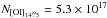 \hbox{$N_{\rm{[OI]}_{14\farcs5}}= 5.3\times10^{17}$}